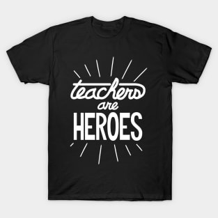 Teachers Are Our Heroes T-Shirt